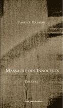 Couverture du livre « Massacre des innocents ; scènes de ménage et de tragédie » de Fabrice Hadjadj aux éditions Les Provinciales