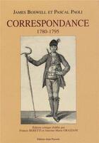Couverture du livre « Correspondance 1780-1795 » de Pascal Paoli et James Boswell aux éditions Alain Piazzola
