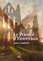 Couverture du livre « Le prieuré d'entrevaux » de Jean Lambert aux éditions Au Pays Reve