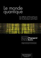 Couverture du livre « Le monde quantique ; les débats philosophiques de la physique quantique (2e édition) » de Herve Zwirn et Bernard D' Espagnat aux éditions Editions Matériologiques