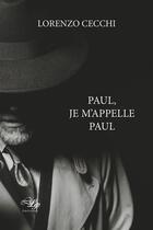Couverture du livre « Paul, je m'appelle Paul » de Lorenzo Cecchi aux éditions Lilys
