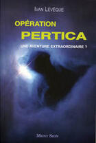 Couverture du livre « Operation pertica une aventure extraordinaire ? » de Ivan Leveque aux éditions Mont Sion