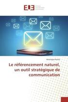 Couverture du livre « Le référencement naturel, un outil stratégique de communication » de Véronique Puntis aux éditions Editions Universitaires Europeennes