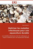 Couverture du livre « Maitriser les maladies infectieuses pour une aquaculture durable » de Renault-T aux éditions Editions Universitaires Europeennes