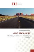 Couverture du livre « Loi et démocratie : Étude des préalables pour une politique citoyenne » de Guillaume Mbala Dindembi aux éditions Editions Universitaires Europeennes