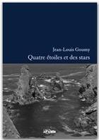 Couverture du livre « Quatre étoiles et des stars » de Jean-Louis Goumy aux éditions Jepublie