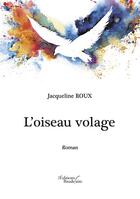 Couverture du livre « L'oiseau volage » de Jacqueline Roux aux éditions Baudelaire