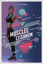 Couverture du livre « Musclée et canon grâce au stretching » de Thierry Waymel aux éditions Ellebore