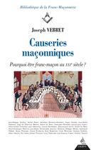 Couverture du livre « Causeries maçonniques ; pourquoi être franc-maçon au XXIe siècle ? » de Joseph Vebret aux éditions Dervy