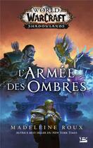 Couverture du livre « World of Warcraft : l'armée des ombres » de Madeleine Roux aux éditions Bragelonne