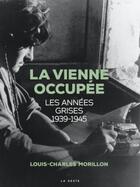 Couverture du livre « La Vienne occupée : les années grises (1939-1945) » de Louis-Charles Morillon aux éditions Geste