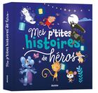 Couverture du livre « Mes p'tites histoires de héros » de Nadine Brun-Cosme et Fabienne Blanchut et Ghislaine Biondi aux éditions Auzou