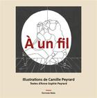 Couverture du livre « À un fil » de Anne-Sophie Peyrard et Camille Peyrard aux éditions Editions Maia