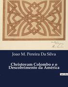 Couverture du livre « Christovam Colombo e o Descobrimento da América » de Joao M. Pereira Da Silva aux éditions Culturea