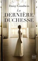 Couverture du livre « La dernière duchesse » de Daisy Goodwin aux éditions Hauteville