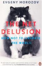 Couverture du livre « The net delusion: how not to liberate the world » de Evgeny Morozov aux éditions Penguin Uk