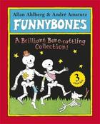 Couverture du livre « Funnybones ; a brilliant bone-rattling collection ! » de Allan Ahlberg et Andre Amstutz aux éditions Children Pbs