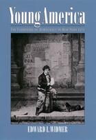 Couverture du livre « Young America: The Flowering of Democracy in New York City » de Widmer Edward L aux éditions Oxford University Press Usa