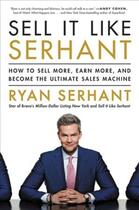 Couverture du livre « SELL IT LIKE SERHANT - HOW TO SELL MORE, EARN MORE AND BECOME THE ULTIMATE SALES MACHINE » de Ryan Serhant aux éditions Grand Central