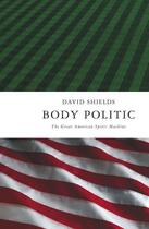Couverture du livre « Body Politic » de David Shields aux éditions Simon & Schuster