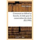 Couverture du livre « Comment on défend sa bouche, la lutte pour la conservation des dents » de Labonne Henry aux éditions Hachette Bnf