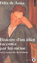 Couverture du livre « Histoire D'Un Idiot Racontee Par Lui-Meme. Ou La Recherche Du Bonheur » de Felix De Azua aux éditions Points