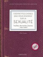 Couverture du livre « 1001 petites choses que vous ignoriez sur la sexualité » de Alain Gaudey aux éditions Larousse