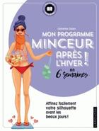 Couverture du livre « Mon programme minceur après l'hiver ! en 6 semaines » de Catherine Conan aux éditions Larousse