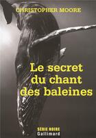 Couverture du livre « Le secret du chant des baleines » de Christopher Moore aux éditions Gallimard