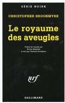 Couverture du livre « Le royaume des aveugles » de Brookmyre Christophe aux éditions Gallimard