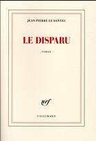 Couverture du livre « Le disparu » de Jean-Pierre Le Dantec aux éditions Gallimard