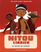 Couverture du livre « Nitou l'Indien t.5 ; la hache de guerre » de Marc Cantin et Sebastien Pelon aux éditions Pere Castor