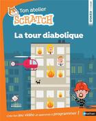 Couverture du livre « Ton atelier scratch ; la tour diabolique » de Julien Canavezes aux éditions Nathan