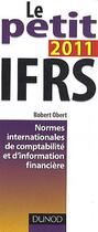 Couverture du livre « Le petit IFRS (édition 2011) » de Robert Obert aux éditions Dunod