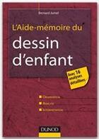 Couverture du livre « L'aide-mémoire du dessin d'enfant ; observation, analyse, interprétation » de Bernard Jumel aux éditions Dunod