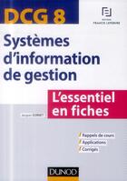 Couverture du livre « Dcg 8 ; systèmes d'information de gestion ; l'essentiel en fiches » de Jacques Sornet aux éditions Dunod
