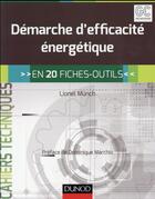 Couverture du livre « Démarche d'efficacité énergétique ; en 20 fiches-outils » de Lionel Munch aux éditions Dunod
