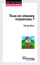 Couverture du livre « Tous en classes moyennes ? » de Serge Bosc aux éditions Documentation Francaise