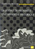Couverture du livre « La justice de proximite - une approche historique » de Guillaume Métairie aux éditions Puf
