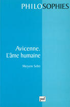 Couverture du livre « Avicenne et l'ame humaine » de Meriem Sebti aux éditions Presses Universitaires De France