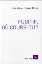 Couverture du livre « Fugitif, ou cours-tu ? » de Denetem Touambona aux éditions Puf