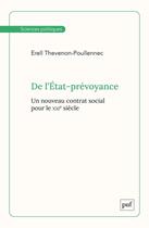 Couverture du livre « De l'Etat-prévoyance : un nouveau contrat social pour le XXIe siècle » de Thevenon-Poullennec aux éditions Puf