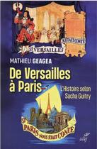 Couverture du livre « De Versailles à Paris : l'histoire selon Sacha Guitry » de Mathieu Geagea aux éditions Cerf