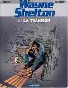 Couverture du livre « Wayne Shelton Tome 2 : la trahison » de Jean Van Hamme et Christian Denayer aux éditions Dargaud