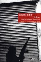 Couverture du livre « Snipper ; vie d'un soldat en Tchétchénie » de Nicolai Lilin aux éditions Denoel