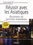 Couverture du livre « Réussir avec les asiatiques ; business et bonnes manières » de Bruno Marion aux éditions Eyrolles