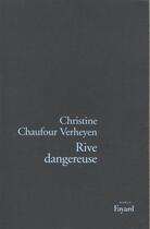 Couverture du livre « Rive dangereuse » de Chaufour-Verheyen C. aux éditions Fayard