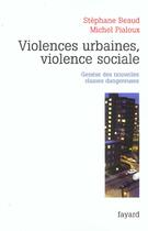 Couverture du livre « Violences urbaines, violence sociale : Genèse des nouvelles classes dangereuses » de Beaud/Pialoux aux éditions Fayard