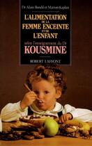 Couverture du livre « L'alimentation de la femme enceinte et de l'enfant selon l'enseignement du dr kousmine » de Kaplan Bondil aux éditions Robert Laffont