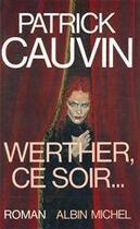 Couverture du livre « Werther, ce soir... » de Patrick Cauvin aux éditions Albin Michel